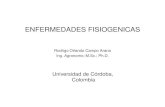 ENFERMEDADES FISIOGENICAS - WordPress.com · ENFERMEDADES FISIOGENICAS Rodrigo Orlando Campo Arana Ing. Agronomo; M.Sc.; Ph.D. Universidad de Córdoba, Colombia