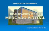 “Realización de un MERCADO VIRTUAL”lim.ii.udc.es/docs/masterTheses/LuisSolano/pfc_LuisSolano.pdf · ESTADO DEL ARTE DE LOS MUNDOS VIRTUALES. La Realidad Virtual (RV) ... Creación