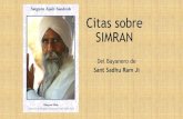 Citas sobre SIMRANelnaam.org/pdf/CitasSIMRANdelBayanerodeSadhuRamJi.pdfSimran. (Bayan 2, Página 19) La liberación se encuentra en el Simran y en el Bhayan. El Satgurú ha explicado