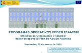 PROGRAMAS OPERATIVOS FEDER 2014-2020 · 2019. 8. 24. · PROGRAMAS OPERATIVOS FEDER 2014-2020 (Objetivo de Crecimiento y Empleo) I taller de apoyo al Plan de Acción Atlántico Santander,