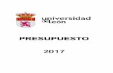 PRESUPUESTO 2017extensionuniversitaria.unileon.es/.../Presupuesto2017.pdfINTRODUCCIÓN El Presupuesto de la Universidad de León del año 2017 se ha elaborado al amparo legal de las