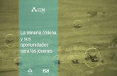 La minería chilena y sus oportunidades - CCM · 2018. 5. 2. · Desafíos actuales de la industria minera 01 Sustentabilidad y productividad 02 Evolución tecnológica hacia una
