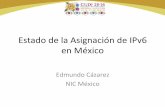 Estado’de’laAsignación’de’IPv6’ en’México’Estado’actual’de’IPv4’en’Latam’ • Desde’junio’de’2014,’en’Fase’2:’ – Asignación’máxima:’1024’direcciones’IPv4’
