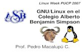 GNU/Linux en el Colegio Alberto Benjamín Simpsondownloads.tuxpuc.pucp.edu.pe/linuxweek2007/mier... · La Estructura de Directorios en Linux El Shell y su importancia en GNU/Linux