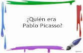 ¿Quién era Pablo Picasso? - laclasedeptdemontse...Picasso. 2) Nací en Málaga (España) en 1881, ¡hace 131 años! 3) Comencé a pintar cuando era pequeño, en eso era muy bueno,