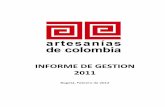 INFORME DE GESTION 2011 - COnnecting REpositoriesSe llevaron a cabo las ferias artesanales Expoartesanías en Bogotá y Expoartesano en Medellín, que dinamizaron ventas en el sector