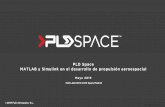 PLD Space MATLAB y Simulink en el desarrollo de propulsión … · PLD Space - Crecimiento Desarrollo y prueba de la 3a generación de motores cohete Julio 2017 5 Nuevas instalaciones