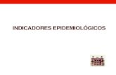 Indicadores Epidemiológicos...Indicadores Epidemiológicos - los indicadores epidemiológicos expresan una relación entre el subconjunto de enfermos (o difuntos por una determinada