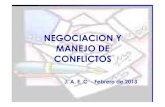 Negociación y Manejo de Conflictos - JAEC Rosario · NEGOCIACION Y MANEJO DE CONFLICTOS J. A. E. C - Febrero de 2013 ¿Quées negociar? ¿Quées negociar? Las negociaciones son procesos