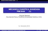 MECANICA CUANTICA AVANZADA FIM 8440 (1)pauli.fis.puc.cl/~rramirez/MQA/MQA_clase1.pdf · MECANICA CUANTICA AVANZADA FIM 8440 (1) MECANICA CUANTICA AVANZADA FIM 8440 (1) Ricardo Ram´ırez