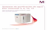 Sistemas de purificación de agua Elix Essential 3, 5, 10, 15 Essential... · > 5 MΩ·cm a 25 °C, normalmente de 10 a 15 MΩ·cm TOC < 30 ppb Concentraciones bacterianas