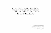 LA ALQUERÍA ISLÁMICA DE BOFILLA · Partiendo del estudio de la Alquería de Bofilla se plantea una visión general del mundo islámico en la península, sobretodo alrededor de los