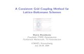 A Consistent Grid Coupling Method for Lattice-Boltzmann ......A Consistent Grid Coupling Method for Lattice-Boltzmann Schemes Martin Rheinl ander Fraunhofer ITWM, Kaiserslautern Fachbereich