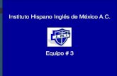 Instituto Hispano Inglés de México A.C.conexiones.dgire.unam.mx/wp-content/uploads/2017/09/P3...Trabajo: integrador, cooperativo, sistemático de aprendizajes y saberes. 2. ¿Qué