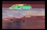 Mercedes Clase Bdel Clase B son de alto o muy alto límite elástico CLASE B CLASE A Longitud (mm) 4.270 3.838 Anchura (mm) 1.778 1.764 Altura (mm) 1.603 1.593 Batalla (mm) 2.778 2.568