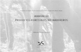MANUAL DE PRODUCTOS FORESTALES NO MADEREROSinfobosques.com/portal/wp-content/uploads/2017/05/... · necesaria valorización social y económica de nuestros bosques nativos a través