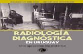  · En esta obra los Dres. Eduardo Wilson y Angélica Wozniak, recogen no sólo el comienzo del diagnóstico por imágenes en Uruguay sino su desarrollo a lo largo de la historia