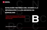 EVOLUCIÓN HISTÓRICA DEL ACCESO A LA INFORMACIÓN Y A …€¦ · Archivo Municipal de Barcelona | 29 de Noviembre de 2012 Evolución histórica del acceso a la documentación y
