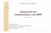 P3 - Desarrollo de metamodelos con EMF...núcleo de la plataforma Ecipse para el desarrollo dirigido por modelos. ! Framework para el desarrollo de metamodelos (sintaxis abstracta).