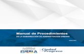 Manual de Procedimientos · El Manual de Procedimientos da a conocer los procesos que están a cargo de las Unidades Administrativas adscritas a la Subdirección Administración Urbana,