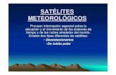 SATÉLITES METEOROLÓGICOSmeteo.fisica.edu.uy/Materias/climatologia/practico...SATÉLITES METEOROLÓGICOS Proveen información especial sobre la ubicación y el movimiento de los sistemas
