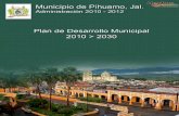 Plan de Desarrollo municipal 2010 > 2030transparencia.info.jalisco.gob.mx/sites/default... · 4 PLAN DE DESARROLLO MUNICIPAL PIHUAMO 2010– 2012 PRESENTACIÓN Con el fin de responder