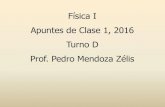 Física I Apuntes de Clase 1, 2016 Turno D Prof. Pedro ...pmendoza/2016_FisicaI/2016_Fisica1_M1_… · objetos que lo ocupan, que cumple la geometría euclidiana. ... alta. Física
