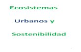 Ecosistemas Urbanos y · Urbanos y Sostenibilidad . 2 ... 2.1. Servicios ambientales y la sustentabilidad urbana: una visión ecosistémica ..... 15 2.2. Expansión de la mancha ...