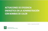 ACTUACIONES DE EFICIENCIA ENERGÉTICA EN LA … · El modelo energético de Andalucía ACTUACIONES DE EFICIENCIA ENERGÉTICA EN LA ADMINISTRACIÓN CON BOMBAS DE CALOR Sevilla, 27