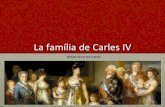 Lafamíliade#Carles#IV# - MG25 Història de l'Art · 2011. 2. 8. · reials: Las Meninas, de Velázquez, La família de Felip V, de Van Loo, i La família de Carles IV, de Goya."
