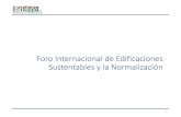 Resultados del Foro Internacional Edificaciones Sustentables y la Normalizacion … · 2019. 8. 23. · El papel de las normas para garantizar la construcción de edificios sostenibles,