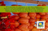 Productes Ecològics a les Illes Balears Productos Ecológicos ...A les Illes Balears hi ha aprop de 826 finques i productors ecològics, certificats pel Consell Balear de la Producció