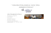 “ODONTOLOGIA HOY EN ARGENTINA”auditoriamedicahoy.com.ar/biblioteca/Odontología.pdfLa Odontología, a pesar de su juventud como carrera independiente, se conoce la existencia desde