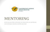 MENTORING - uasb.edu.ec Estudiantes.pdf · Mentoring inverso Consiste en un grupo de estudiantes que se conviertan en los mentores de ejecutivos y empresarios que son los mentoreados.