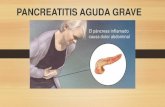 PANCREATITIS AGUDA GRAVE · 2018. 2. 20. · AGUDA Proceso inflamatorio agudo del páncreas, asociado con dolor en hemiabdomen superior. CRONICA Enfermedad inflamatoria crónica caracterizada