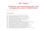 52 Tips Cómo promocionar su negocio por Internet52 Tips Cómo promocionar su negocio por Internet Autor: José Luis Vinante Contenido Introducción: qué hacer en este mundo cambiante.