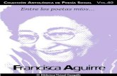 Entre los poetas míos… Francisca Aguirre - 2 - Entre los poetas míos… Francisca Aguirre C ON el título genérico “Entre los poetas míos”, ve- nimos publicando, en el mundo