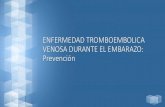 ENFERMEDAD TROMBOEMBOLICA VENOSA DURANTE EL EMBARAZO… · 2016. 8. 29. · ENFERMEDAD TROMBOEMBOLICA VENOSA •A nivel mundial la ETEV representa el 14,9% de muertes maternas y en