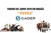 TARDES DE junio 2019 EN INGLÉS “VIKINGS” · 2019. 8. 29. · El plazo de inscripción para las “Tardes de Junio en inglés” será desde el primer dia que reciba la información