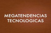 MEGATENDENCIAS TECNOLOGICAS€¦ · megatendencias relacionadas con carreras de interÉs • Computadoras de alto rendimiento Almacenamiento y proceso de información, utilizadas