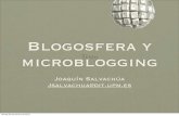 Blogosfera y microblogging · • Los lectores de los blogs comentan. • Se establecen enlaces entre blogs. • Enlaces pre-redes sociales (facebook, tuenti). viernes 26 de febrero