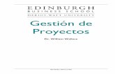 Gestión de Proyectos - Edinburgh Business School … · Gestión de Proyectos Dr. William Wallace BSc (Hons), MSc, PhD. ... como cambios en economías nacionales y globales. Todas