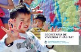 SECRETARÍA DE VIVIENDA Y HÁBITAT · las viviendas existentes Afianzar la presencia del Estado en la comunidad y superar la fragmentación física y social Generar oportunidades