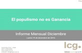 El populismo no es Ganancia - lcgsa.com.ar · El populismo no es Ganancia Informe Mensual Diciembre Lunes 19 de diciembre de 2016 1 Costa Rica 4161 - CABA (5411) 4862-8992 contacto: