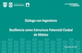 Dialogo con Ingenieros Resiliencia como Estructura ...cicm.org.mx/wp-content/files_mf/resilienciacomoestructurapotencial.… · ESTRATEGIA DE RESILIENCIA DE LA CDMX En 2016, SEDEMA