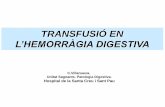 L’HEMORRÀGIA DIGESTIVA...L’hemorràgia digestiva es causa d’un 13.8% de totes les transfusions Wallis, Transfusion Med 2006 44% a 55% dels pacients amb hemorràgia digestiva