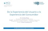 De la Experiencia del Usuario a la Experiencia del Consumidor€¦ · • ¿Cómo podemos evaluar otras “Xperiencias” y ... De la Experiencia del Usuario a la Experiencia del