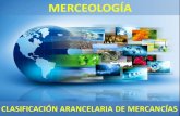 MERCEOLOGÍA · 2020. 10. 2. · para la emisión de criterios técnicos en materia de clasificación arancelaria de mercancías Criterios vinculantes de clasificación arancelaria