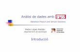 Pedro López Roldán - UAB Barcelona...subrutines que depenen totes d’un nucli, anomenat mòdul SPSS Base Cada mòdul s’especialitza en un tipus particular de tractament de dades