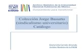 Catálogo de la Colección Jorge Basurto (Sindicalismo ... · fojas, engargolado) Basurto . Caja 1 . Exp. Doc. 3 . 4 . S/f . México, D.F. Entrevista realizada por Jorge Basurto a